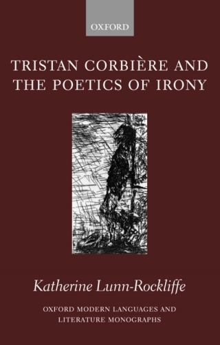 Cover image: Tristan Corbière and the Poetics of Irony 9780199295883
