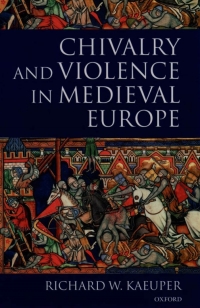 Cover image: Chivalry and Violence in Medieval Europe 9780199244584