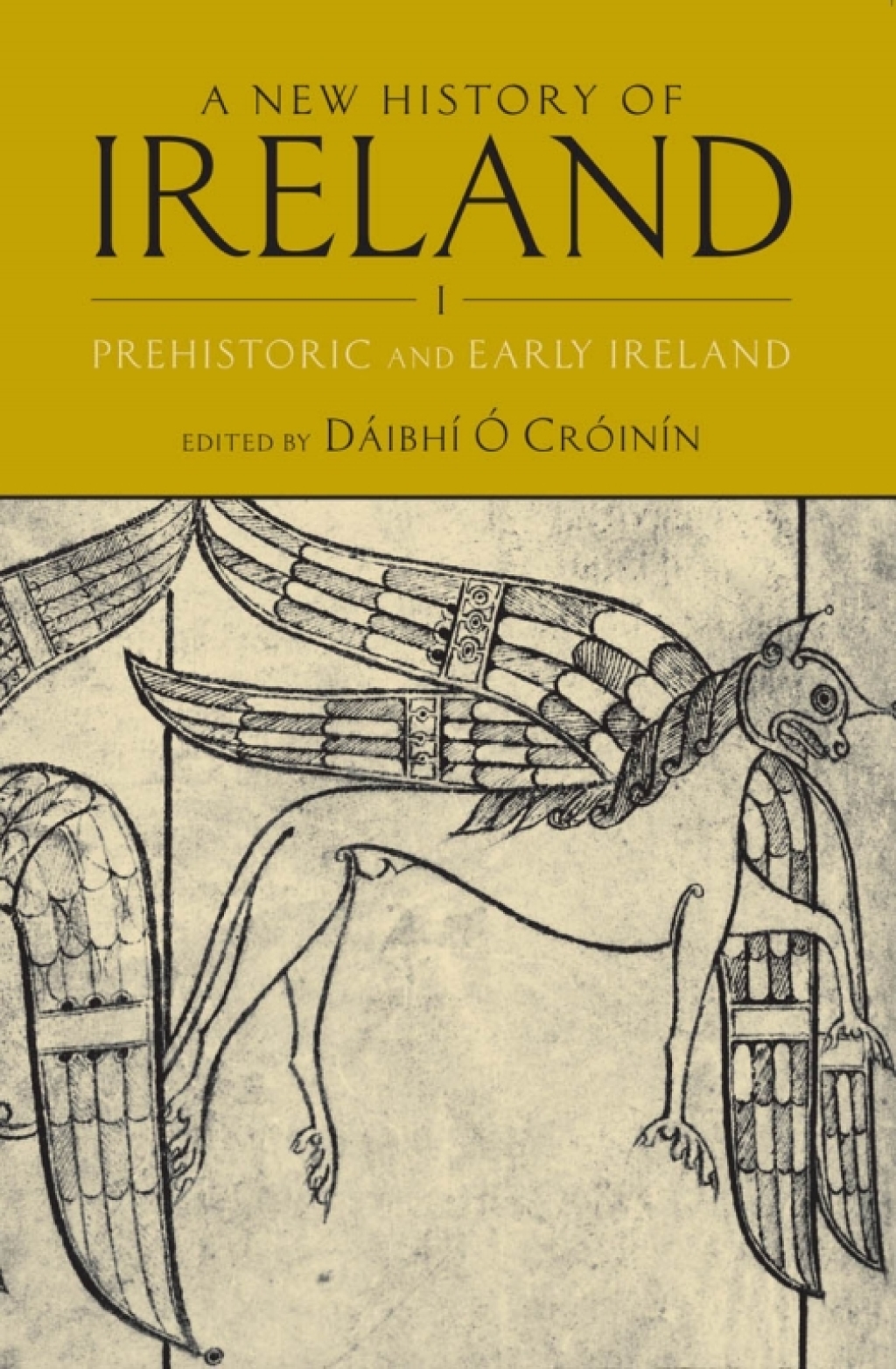 A New History of Ireland, Volume I Prehistoric and Early Ireland 1st Edition