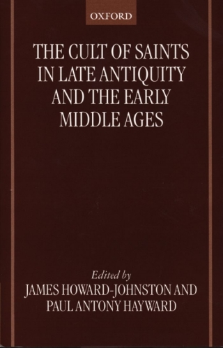 Omslagafbeelding: The Cult of Saints in Late Antiquity and the Early Middle Ages 1st edition 9780198269786