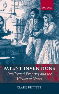 Cover image: Patent Inventions - Intellectual Property and the Victorian Novel 9780199253203