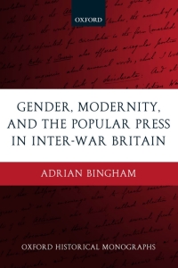 Omslagafbeelding: Gender, Modernity, and the Popular Press in Inter-War Britain 9780199272471