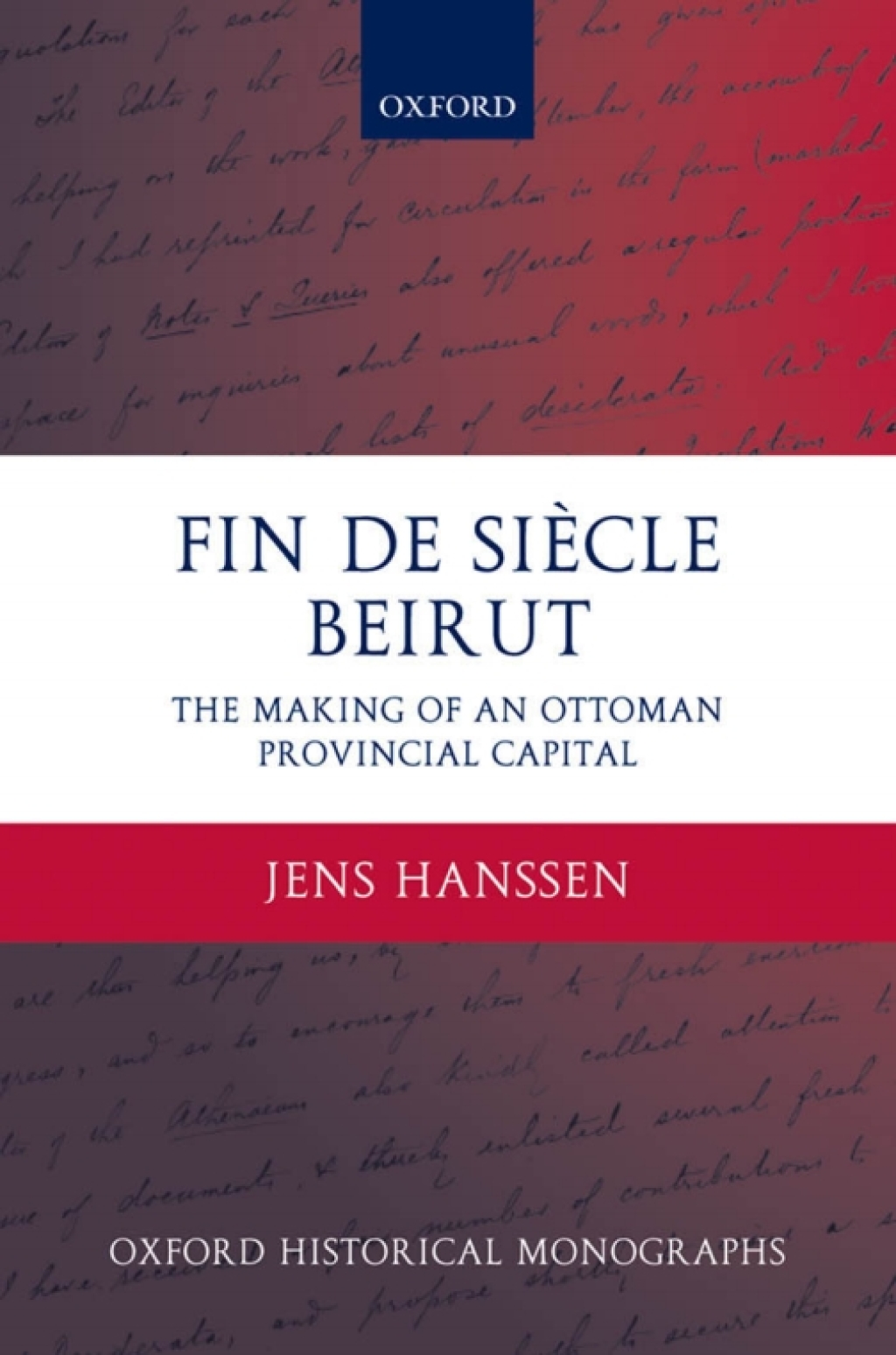 Fin de Siècle Beirut The Making of an Ottoman Provincial Capital