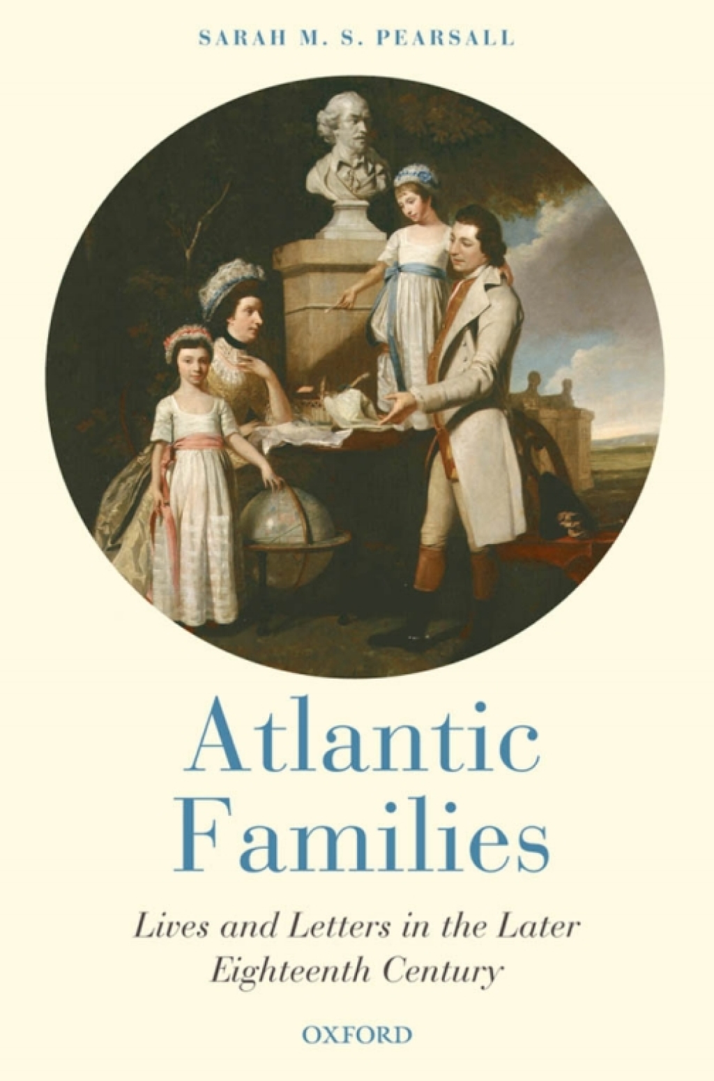 Atlantic Families Lives and Letters in the Later Eighteenth Century
