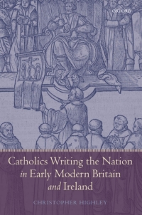 Imagen de portada: Catholics Writing the Nation in Early Modern Britain and Ireland 9780199533404