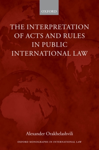 Cover image: The Interpretation of Acts and Rules in Public International Law 9780199546220