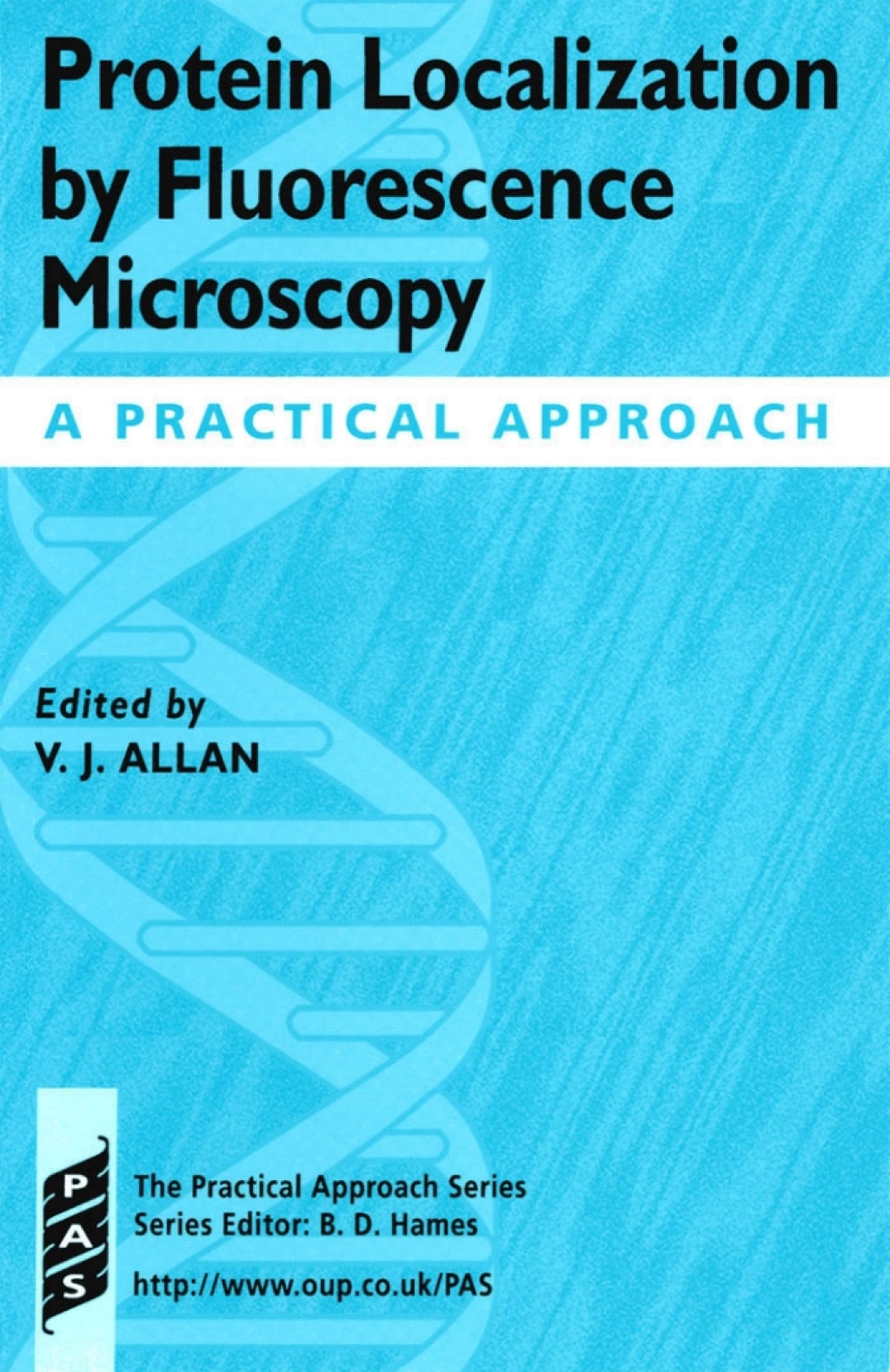 Protein Localization by Fluorescence Microscopy A Practical Approach 1st Edition