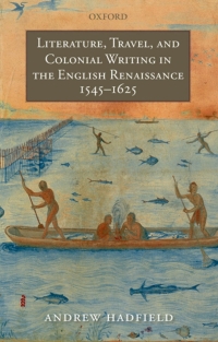 Cover image: Literature, Travel, and Colonial Writing in the English Renaissance, 1545-1625 9780198184805