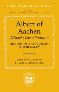 Cover image: Albert of Aachen: Historia Ierosolimitana, History of the Journey to Jerusalem 1st edition 9780199204861