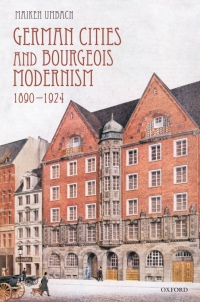 Cover image: German Cities and Bourgeois Modernism, 1890-1924 9780199557394