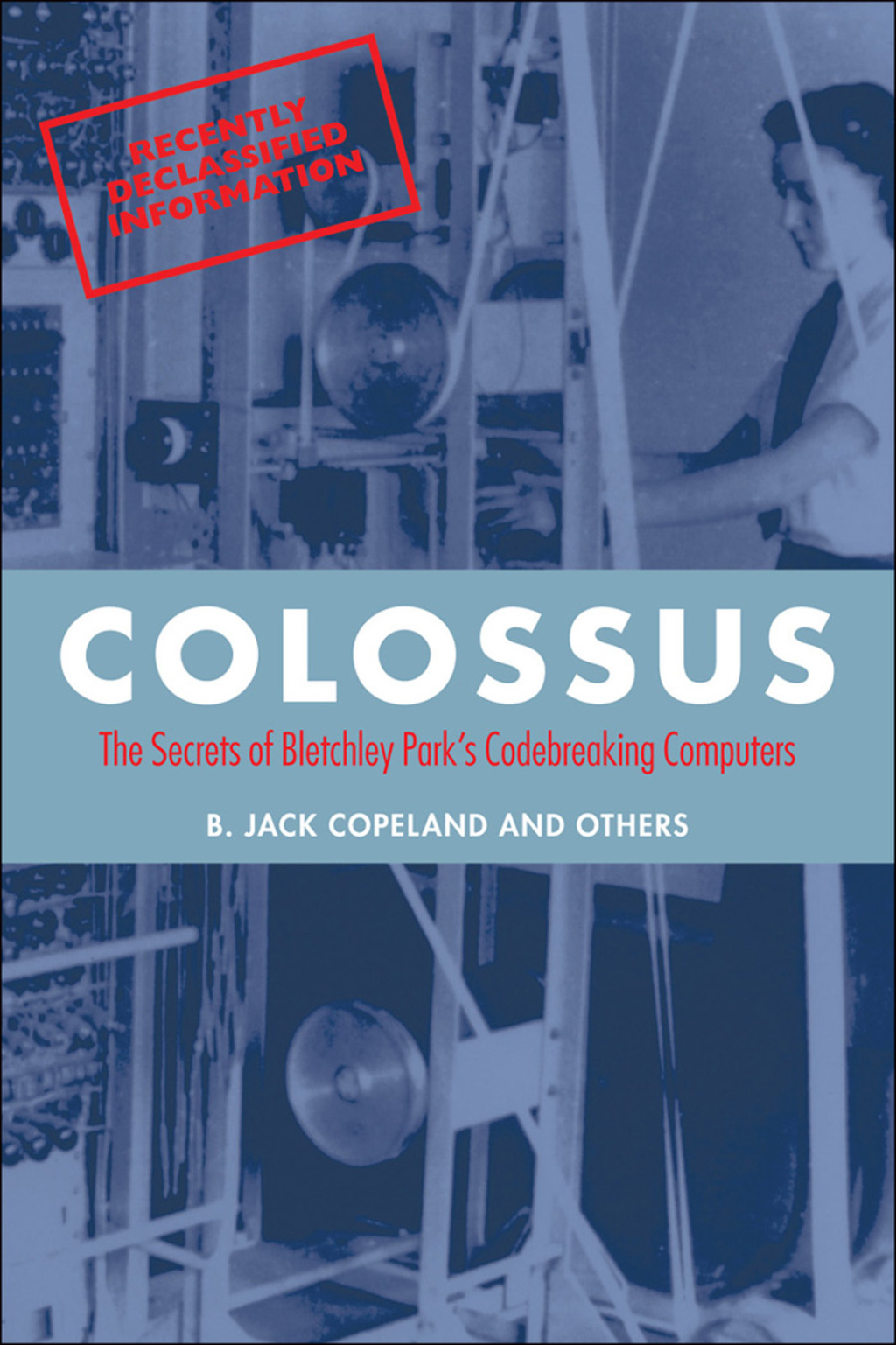 Colossus The secrets of Bletchley Park’s code-breaking computers