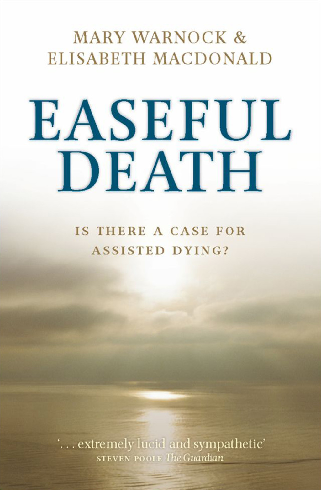 Easeful Death Is there a case for assisted dying? 1st Edition