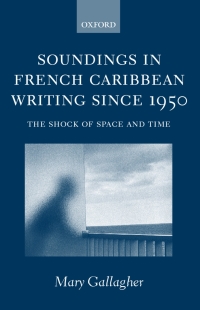 Cover image: Soundings in French Caribbean Writing Since 1950 9780198159827