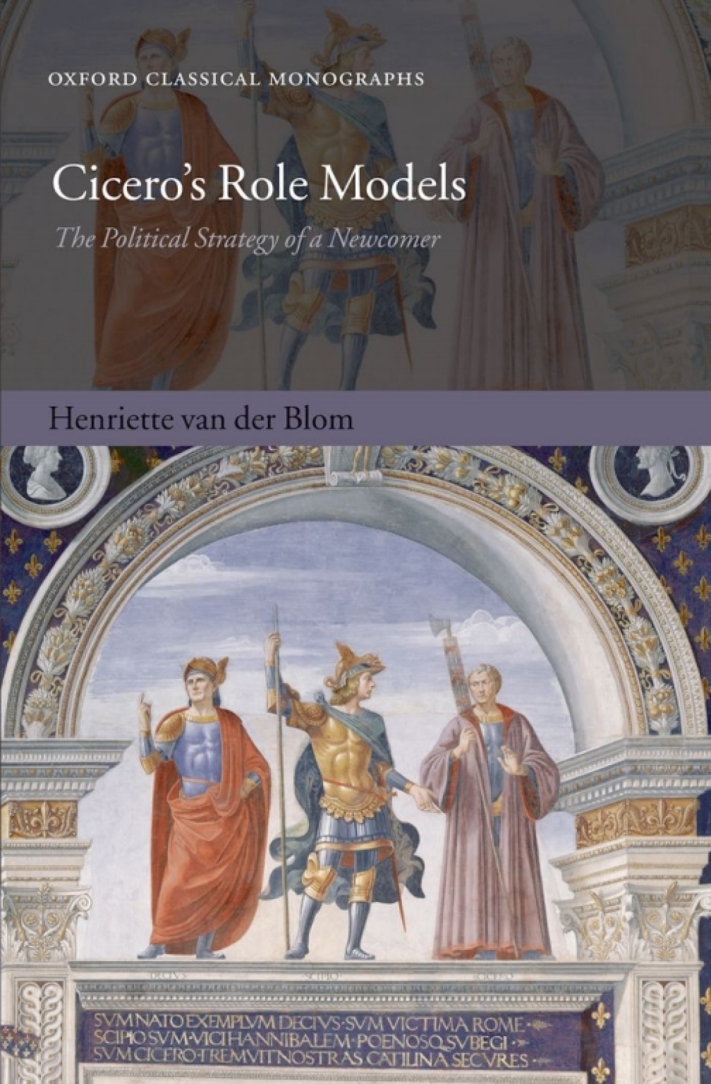 Cicero’s Role Models The Political Strategy of a Newcomer