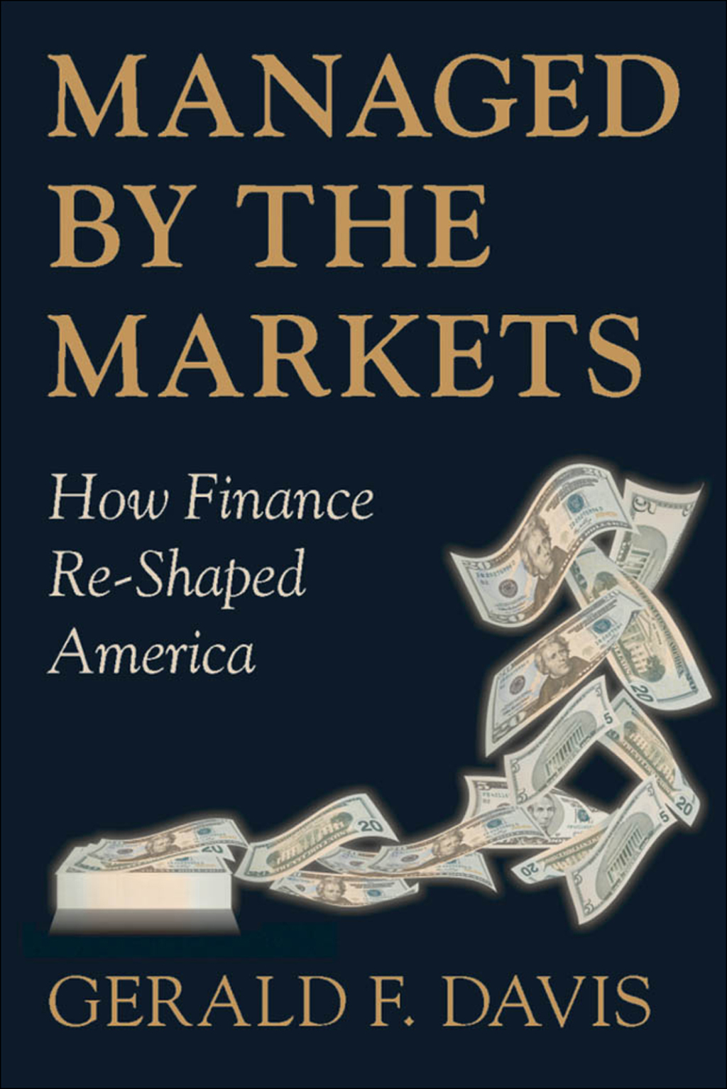 Managed by the Markets How Finance Re-Shaped America