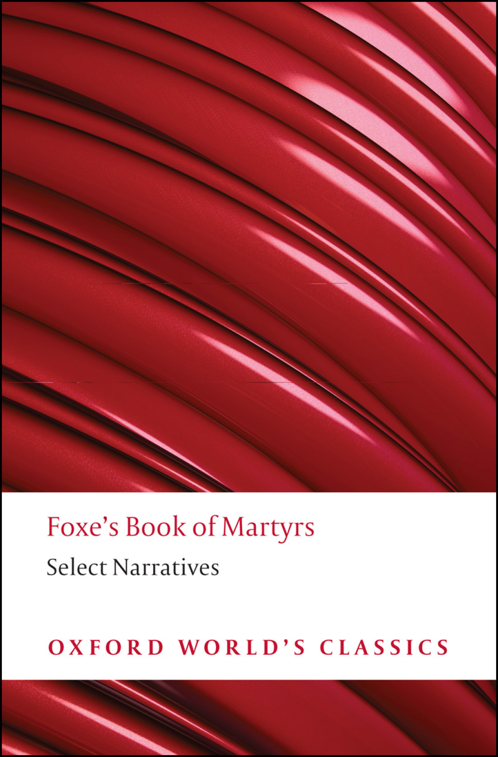 Foxe’s Book of Martyrs Select Narratives