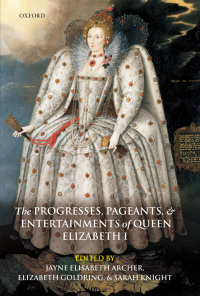Cover image: The Progresses, Pageants, and Entertainments of Queen Elizabeth I 1st edition 9780199291571