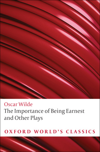 Cover image: The Importance of Being Earnest and Other Plays 1st edition 9780199535972