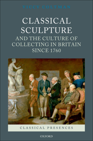Cover image: Classical Sculpture and the Culture of Collecting in Britain since 1760 9780199551262