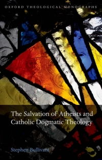 Omslagafbeelding: The Salvation of Atheists and Catholic Dogmatic Theology 9780199652563