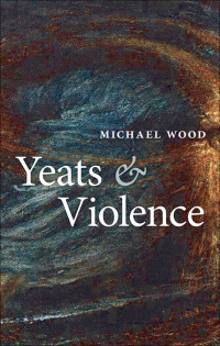 Omslagafbeelding: Yeats and Violence 9780199557660