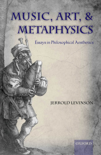 Cover image: Music, Art, and Metaphysics 9780199596638