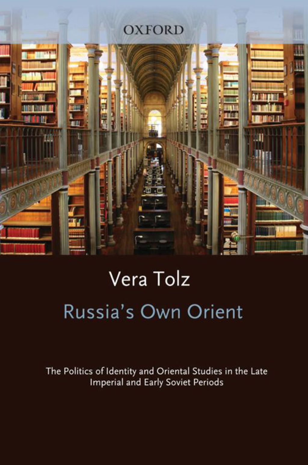 Russia’s Own Orient The Politics of Identity and Oriental Studies in the Late Imperial and Early Soviet Periods