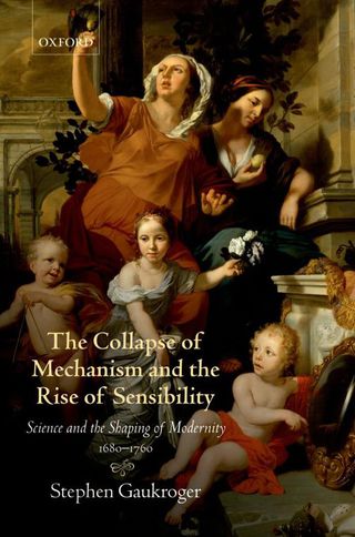 Cover image: The Collapse of Mechanism and the Rise of Sensibility 9780199594931
