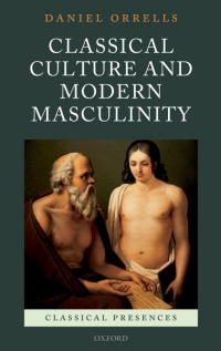 Cover image: Classical Culture and Modern Masculinity 9780199236442