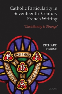 Titelbild: Catholic Particularity in Seventeenth-Century French Writing 9780199596669