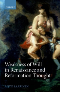 Cover image: Weakness of Will in Renaissance and Reformation Thought 9780199606818