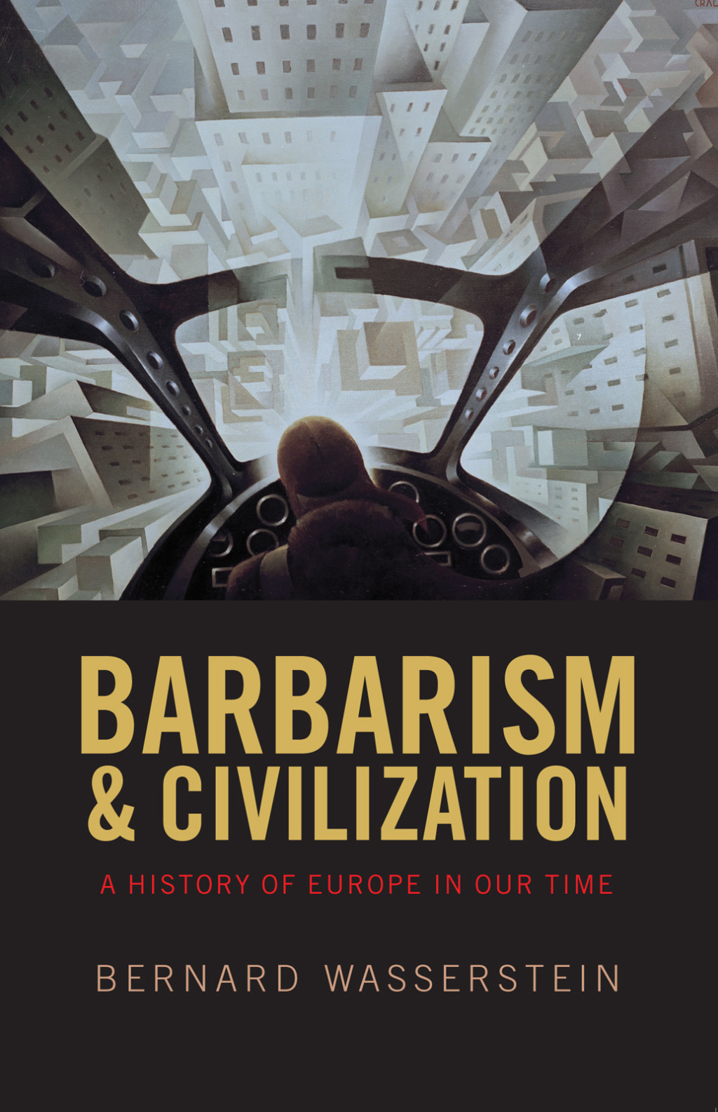 Barbarism and Civilization A History of Europe in our Time 1st Edition