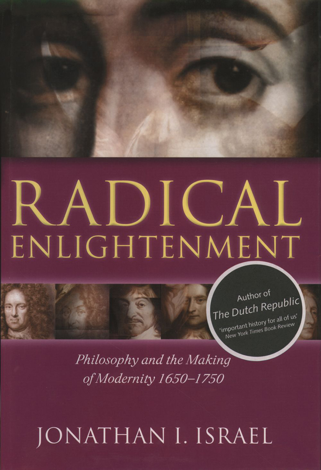 Radical Enlightenment Philosophy and the Making of Modernity 1650-1750