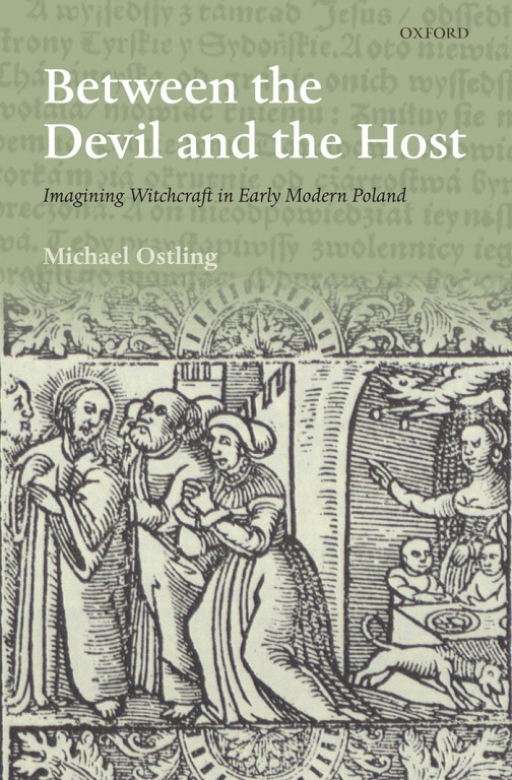 Between the Devil and the Host Imagining Witchcraft in Early Modern Poland