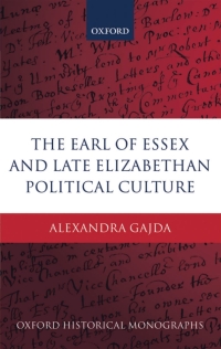 Cover image: The Earl of Essex and Late Elizabethan Political Culture 9780199699681