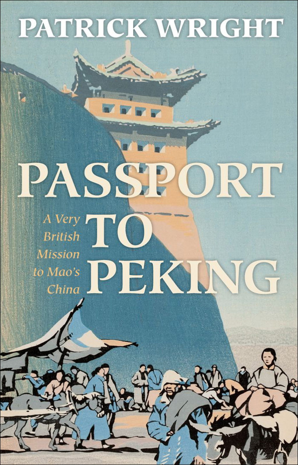 Passport to Peking A Very British Mission to Mao’s China