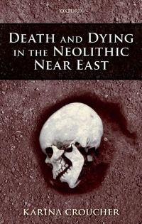 表紙画像: Death and Dying in the Neolithic Near East 9780199693955