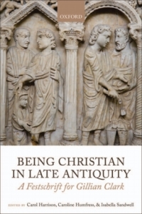 Cover image: Being Christian in Late Antiquity 1st edition 9780199656035