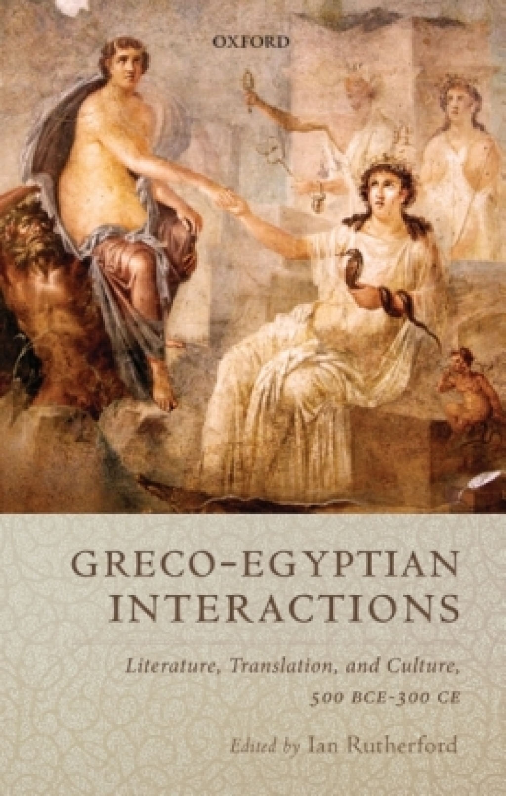 Greco-Egyptian Interactions Literature, Translation, and Culture, 500 BC-AD 300 1st Edition
