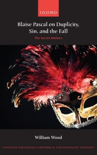 Cover image: Blaise Pascal on Duplicity, Sin, and the Fall 9780199656363