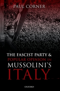 Cover image: The Fascist Party and Popular Opinion in Mussolini's Italy 9780192855787