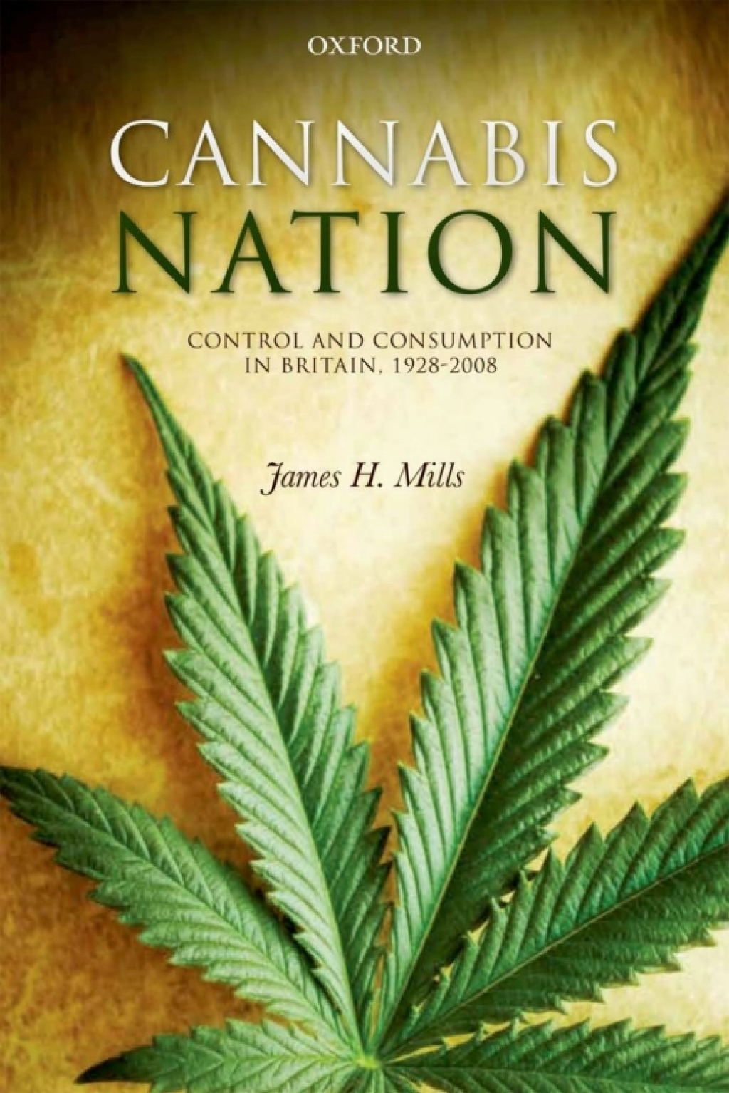 Cannabis Nation Control and Consumption in Britain, 1928-2008