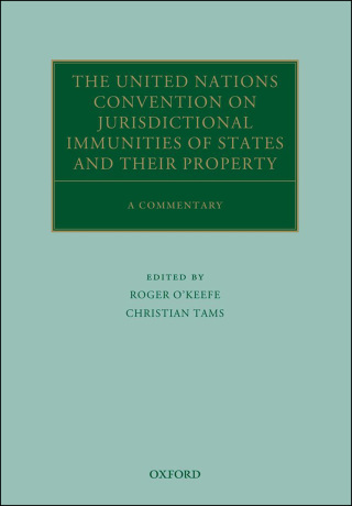 Cover image: The United Nations Convention on Jurisdictional Immunities of States and Their Property 1st edition 9780199601837