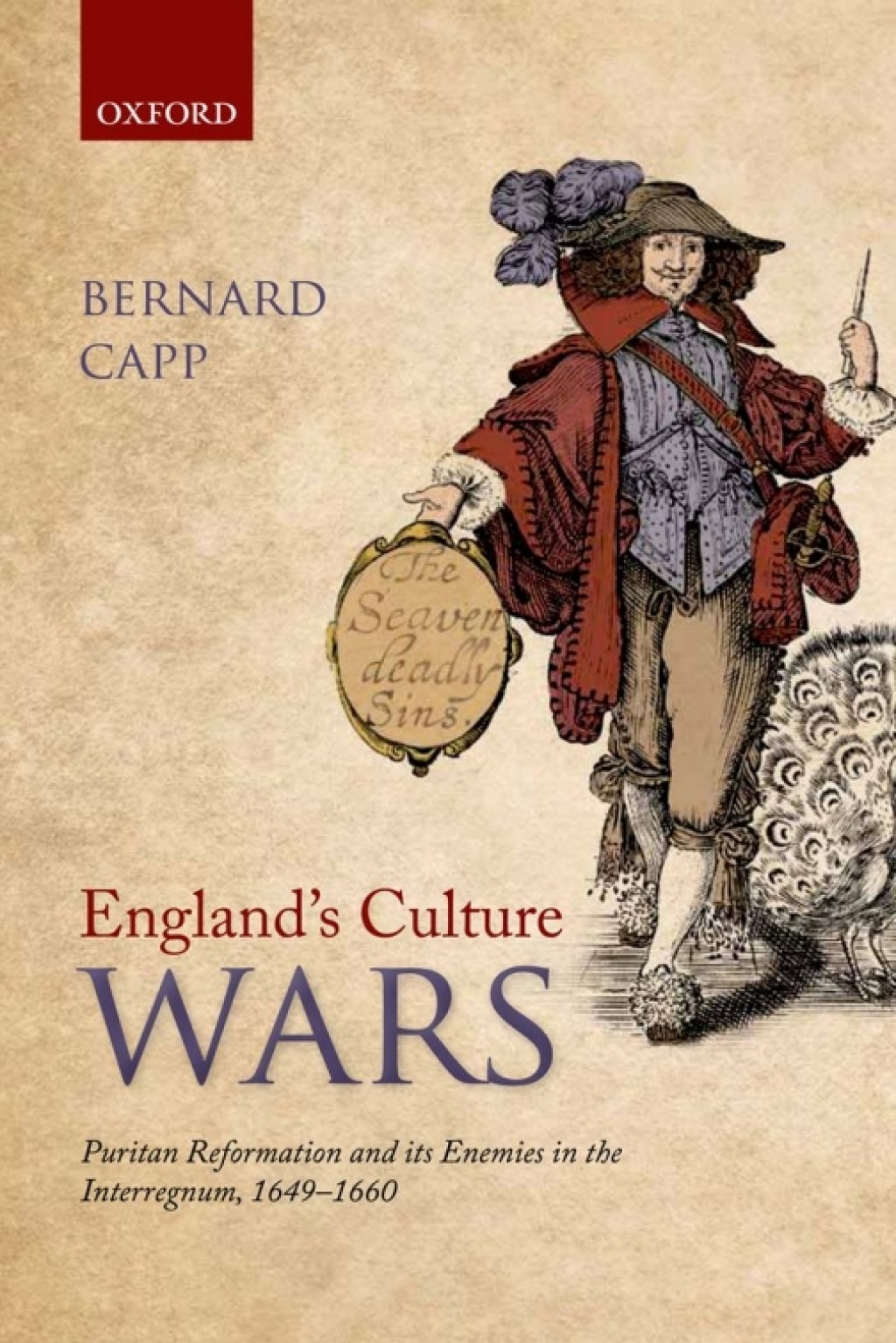 England’s Culture Wars Puritan Reformation and its Enemies in the Interregnum, 1649-1660