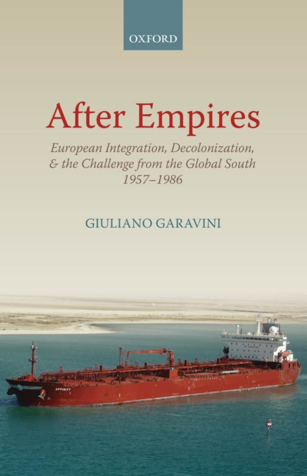 After Empires European Integration, Decolonization, and the Challenge from the Global South 1957-1986