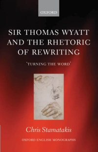 Imagen de portada: Sir Thomas Wyatt and the Rhetoric of Rewriting 9780199644407