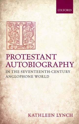 Omslagafbeelding: Protestant Autobiography in the Seventeenth-Century Anglophone World 9780199643936