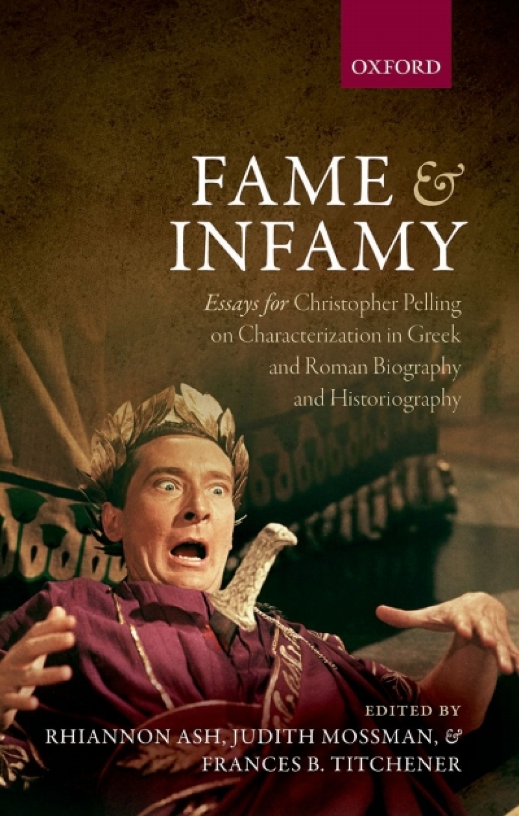 Fame and Infamy Essays for Christopher Pelling on Characterization in Greek and Roman Biography and Historiography 1st Edition