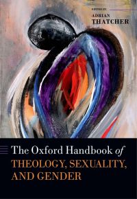 Cover image: The Oxford Handbook of Theology, Sexuality, and Gender 1st edition 9780199664153