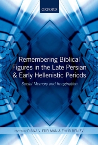 Titelbild: Remembering Biblical Figures in the Late Persian and Early Hellenistic Periods 1st edition 9780199664160